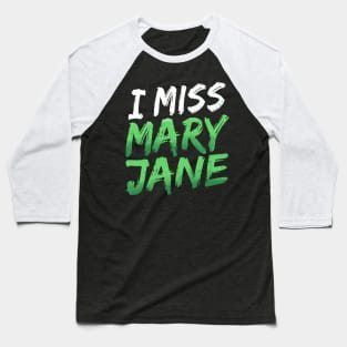 I Miss Mary Jane Baseball T-Shirt